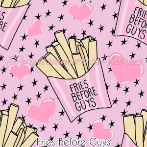 Fries Before Guys - Fabric