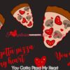 You Gotta Pizza My Heart Cotton Lycra