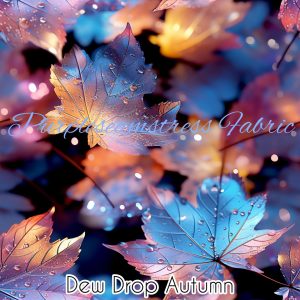 Dew Drop Autumn - Fabric