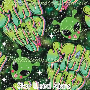 Stay Weird Aliens - Fabric
