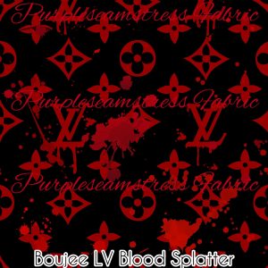 Boujee LV Blood Splatter - Fabric