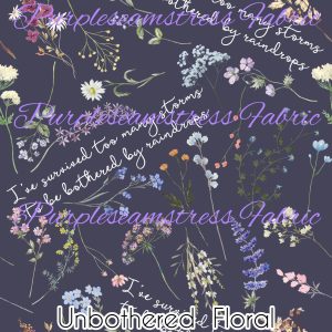 Unbothered Floral - Fabric