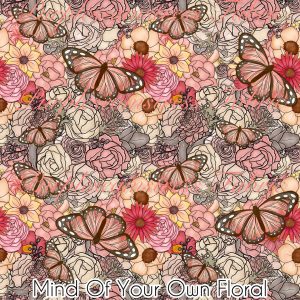 Mind Of Your Own Floral - Fabric