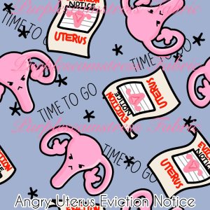 Angry Uterus Eviction Notice - Fabric