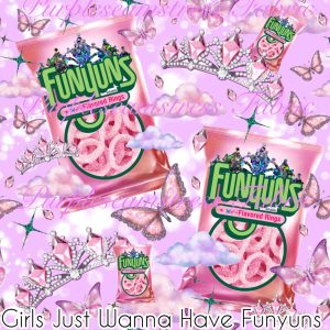 Girls Just Wanna Have Funyuns
